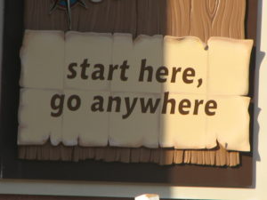 A sign that says... "Start here and go anywhere."